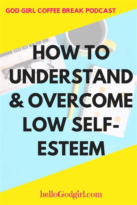 How To Understand And Overcome Low Self Esteem Podcast Christian Women