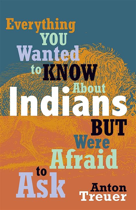 Everything You Wanted To Know About Indians But Were Afraid To Ask