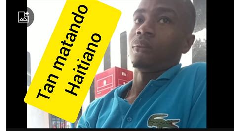 Tan Matand Loa Haitiano Queeeee Broma Se Asunto Haitiano Dominicano Video Youtube