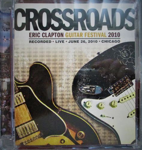 Crossroads Eric Clapton Guitar Festival 2010 2010 Dvd Discogs