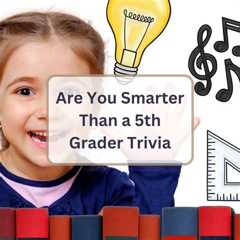 50 Are You Smarter Than A 5th Grader Trivia Questions And Answers Everything Trivia