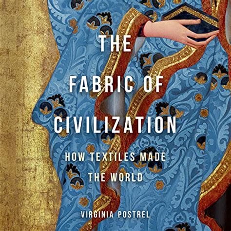 The Fabric Of Civilization How Textiles Made The World Audio Download