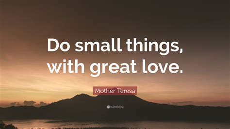 Mother Teresa Quote “do Small Things With Great Love”
