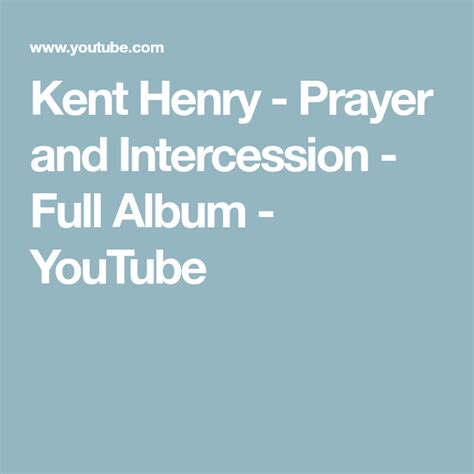 Kent Henry Prayer And Intercession Full Album Youtube Prayers