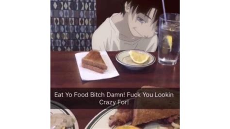 Eat Yo Food Bitch Damn Know Your Meme
