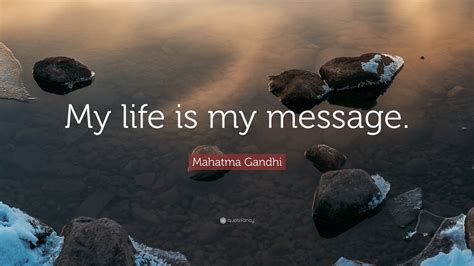 Mahatma Gandhi Quote My Life Is My Message 20 Wallpapers Quotefancy