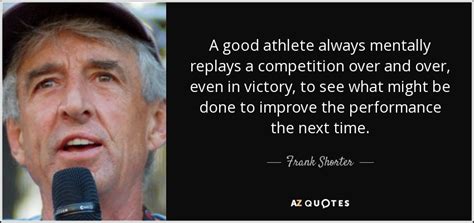 Intervals and other types of speed work are essential to improve running speed. Frank Shorter quote: A good athlete always mentally ...