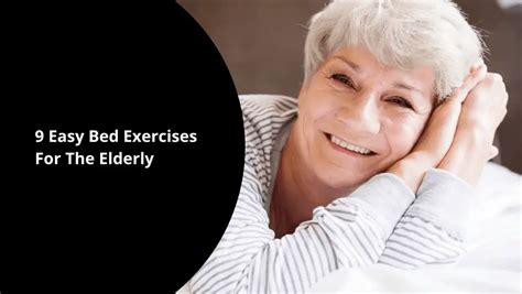 9 Easy Bed Exercises For The Elderly Pensionsweek