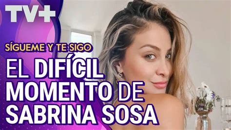 El difícil momento de Sabrina Sosa YouTube