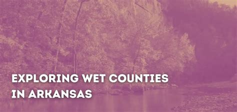 Guide To Wet Counties In Arkansas