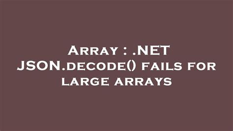 Array Net Json Decode Fails For Large Arrays Youtube