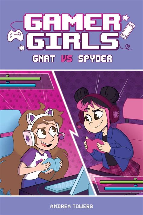 Gamer Girls Gnat Vs Spyder Book By Andrea Towers Alexis Jauregui Official Publisher Page