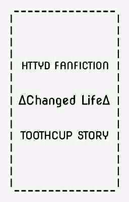 Changed Life HTTYD Fanfic Toothcup Chapter Wattpad