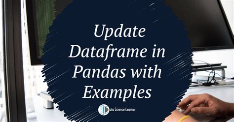 How To Update Dataframe In Pandas With Examples