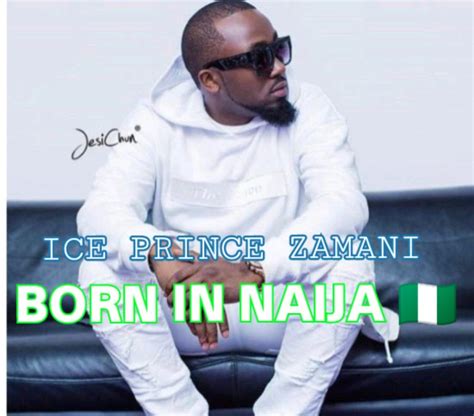 music ice prince zamani born in naija download bestxplorer