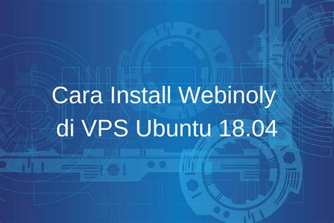 Caranya lakukan koneksi ssh ke vps dengan user root kemudian jalankan perintah berikut : Cara Install Webinoly di VPS Ubuntu 18.04 - Kangarif.net