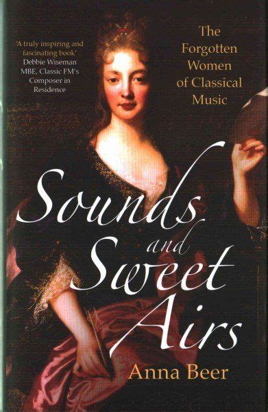 Sounds And Sweet Airs Remembers The Forgotten Women Of Classical Music Classical Music