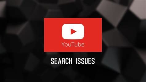 Youtube Search Problems Or Update When Searching And Finding Things