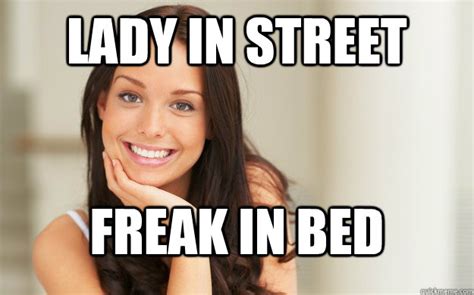 Lady In Street Freak In Bed Good Girl Gina Quickmeme