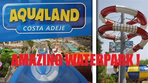 Amazing 2018 Aqualand Water Park Tenerife Costa Adeje Youtube