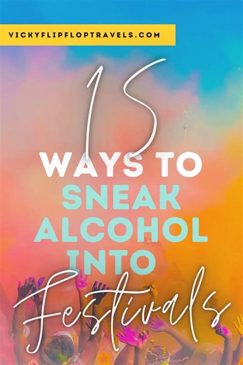 19 Awesome Ways To Sneak Alcohol Into Festivals Or Anywhere