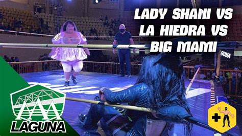 Lady Shani Vs La Hiedra Vs Big Mami Aaa Laguna Lucha Completa Youtube