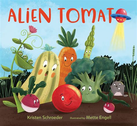 Alien Tomato A Charming Book On Imagination And Possibility