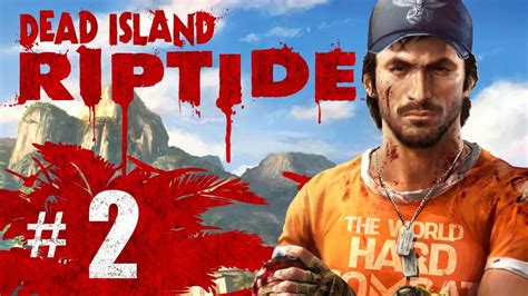 dead island riptide gameplay walkthrough part 2 forced to headbutt youtube