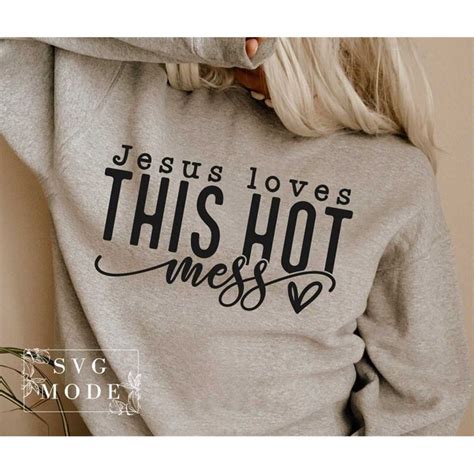 Jesus Loves This Hot Mess Svg Christian Svg Hot Mess Svg Inspire Uplift