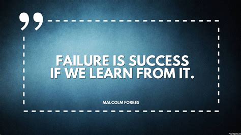 Failure Is Success If We Learn From It Malcolm Forbes Id 5630