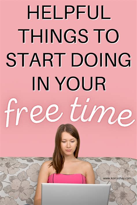 Helpful Things To Start Doing In Your Free Time In 2021 Free Time