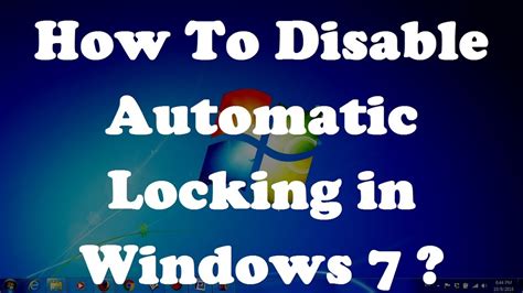 How To Disable Automatic Locking In Windows 7 Two Simple Methods