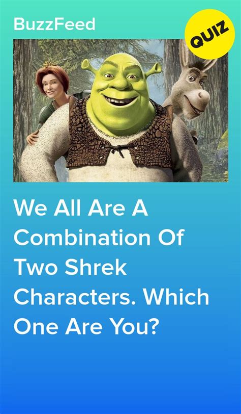 We All Are A Combination Of Two Shrek Characters Which One Are You