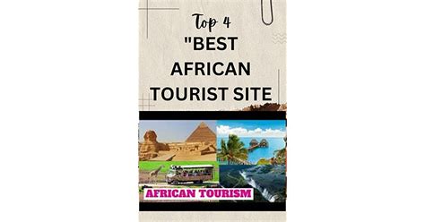 The Top 10 Tourist Attractions In Africa Its Difficult To Determine The Best Place To Visit In
