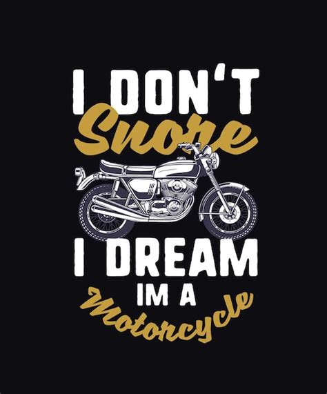 Premium Vector Motorcycle Quote Saying I Dont Snore I Dream Im A