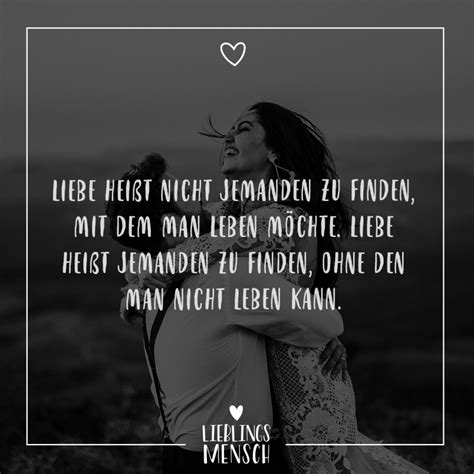 Liebe heißt nicht jemanden zu finden mit dem man leben möchte Liebe heißt jemanden zu finden