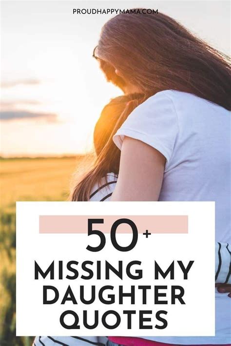 50 Heartfelt Missing My Daughter Quotes With Images I Miss My