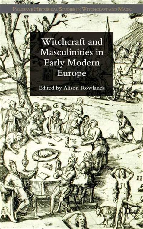 Witchcraft And Masculinities In Early Modern Europe Alison Rowlands
