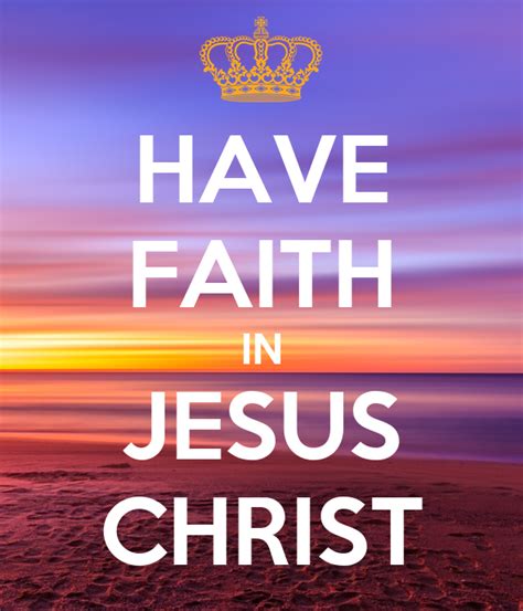 Have Faith In Jesus Christ Keep Calm And Carry On Image Generator