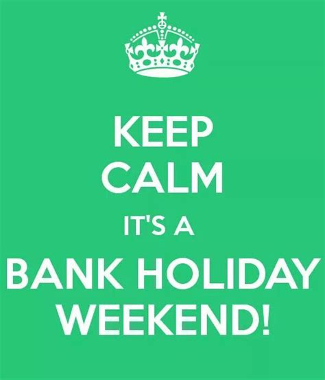 Bank Holiday Calm Bank Holiday Weekend Happy Bank Keep Calm