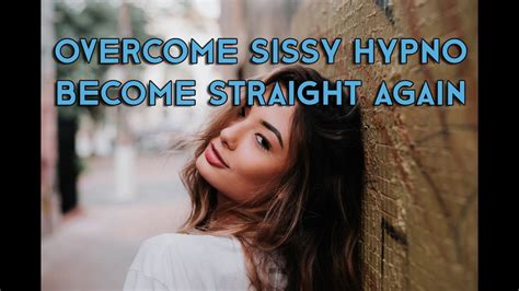 Overcome Sissy Hypnosis Become Straight Again Binaural Beats Affirmations Youtube
