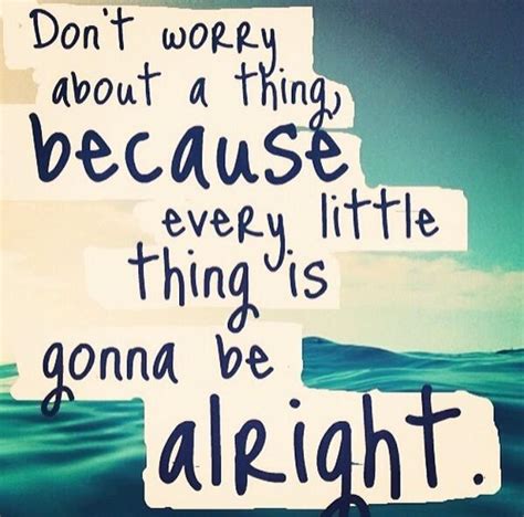 Dont Worry About A Thing Every Little Bob Marley Worry Quote