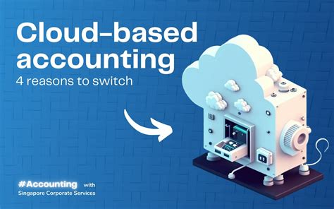 4 Reasons To Switch To Cloud Based Accounting System Scs