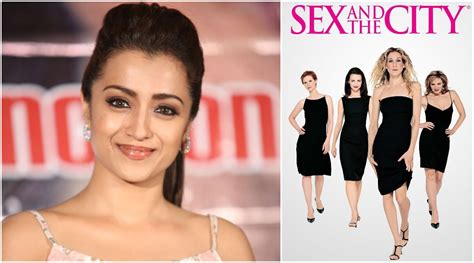 South News Trisha Krishnan Reveals ‘sex And The City Is Her All Time