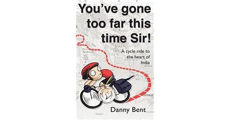 Youve Gone Too Far This Time By Danny Bent — Reviews Discussion