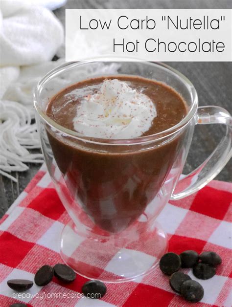 Low Carb Nutella Hot Chocolate Step Away From The Carbs