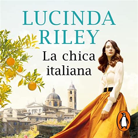 La Chica Italiana The Italian Girl By Lucinda Riley Matilde Fernández De Villavicencio