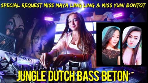 Dj Jungle Dutch Indo Terbaru 2021 Special Request Miss Maya Ling Ling And Miss Yuni Bontot Youtube