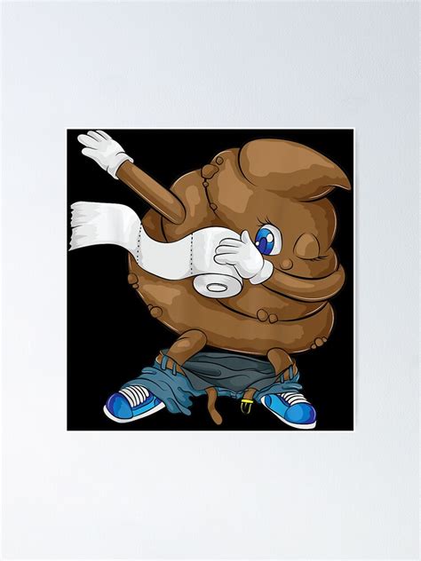 Dabbing Poop Cool Friendly Emojis Funny Pooping Ts Poster By