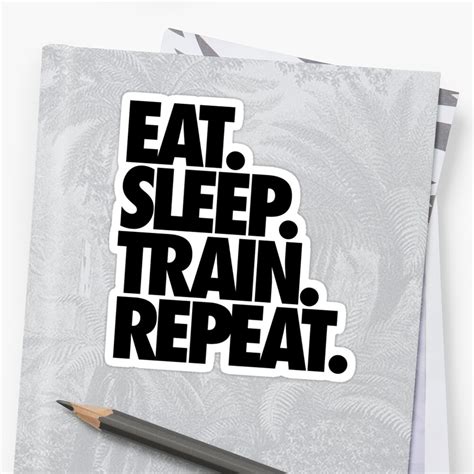 eat sleep train repeat stickers by cpinteractive redbubble